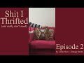 Shit I Thrifted (and really don't need) - Episode 2