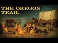 The Entire History Of The Oregon Trail FULL DOCUMENTARY