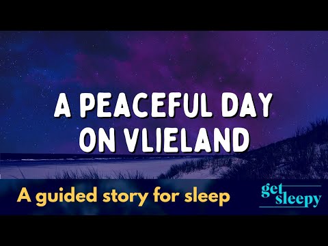 A Sleepy Bedtime Story | A Peaceful Day on Vlieland