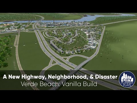 A New Highway, Neighborhood, & Disaster - Verde Beach (Vanilla Cities Skylines Build ep. 21)