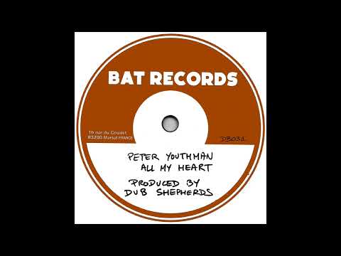 Peter Youthman & Dub Shepherds - Dub My Heart (Official Audio) @BATRecordsProd