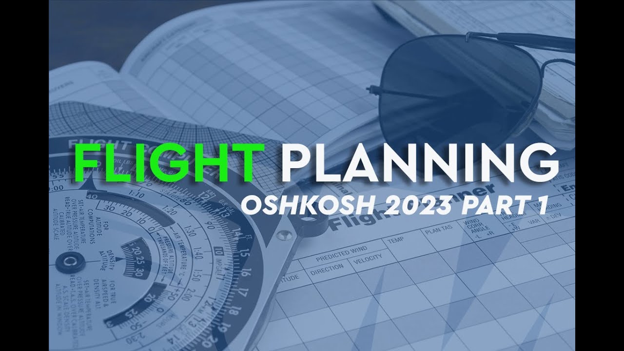 Flying To Oshkosh-Flight Planning A Cross Country Part 1