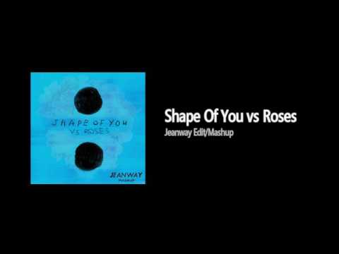 The Chainsmokers vs. Ed Sheeran - Shape of you/Roses (Jeanway Edit/Mashup)