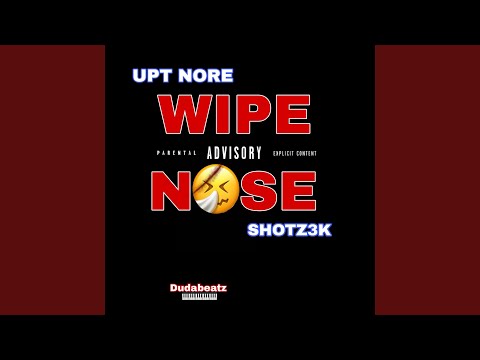 Wipe Nose (feat. Shotz3k)