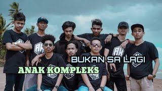 Download lagu Anak Kompleks - Bukan Sa Lagi ( LIRIK ) mp3