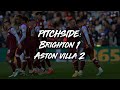 PITCHSIDE | Brighton & Hove Albion 1 - 2 Aston Villa