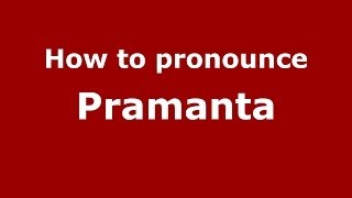 How to pronounce Pramanta