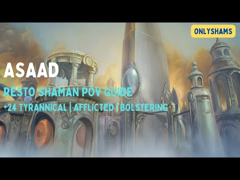 Asaad | +24 Vortex Pinnacle | Resto Sham POV Boss Guide
