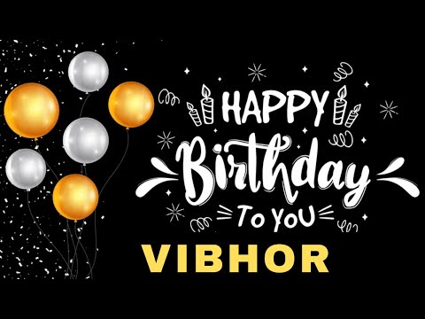 Happy Birthday Vibhor, Birthday Wishes, Birthday Song, Whatsapp Status, Today, hbd