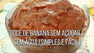 Doce de Banana sem Açúcar e sem Água [Simples e Fácil]