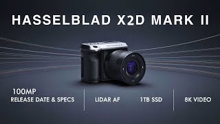 Hasselblad X2D Mark II Release Date & Specs – The Camera of the Future!