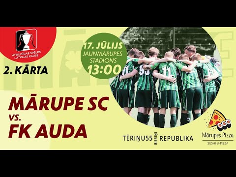 2021/07/17  MĀRUPES SC VS FK AUDA (ATBILDĪGAS SPĒLES LATVIJAS KAUSS 2021 2.POSMS)