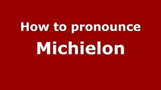 How to pronounce Michielon