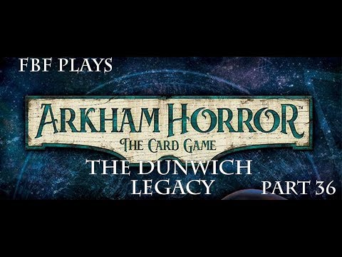 Arkham Horror: The Dunwich Legacy – FBF Plays Part 36