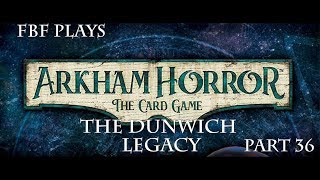 Arkham Horror: The Dunwich Legacy – FBF Plays Part 36
