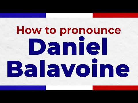How to Pronounce DANIEL BALAVOINE In French correctly