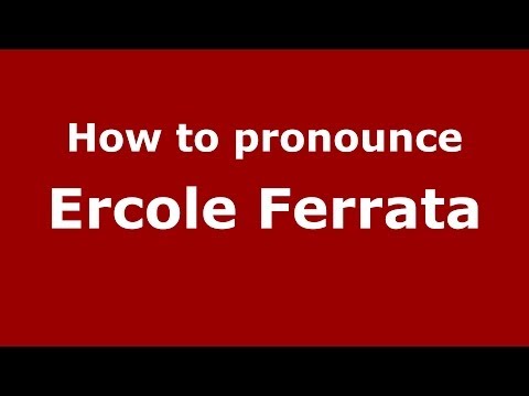 How to pronounce Ercole Ferrata (Italian/Italy) - PronounceNames.com