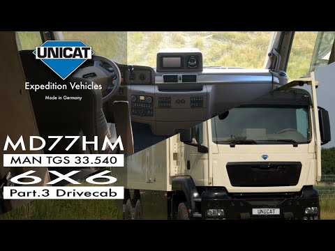 UNICAT Expedition Vehicles MD77H MAN TGS 33.540 - 6X6 - Part 3 Drive Cab