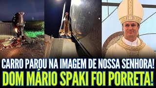 CARRO CAPOTA E PARA NA IMAGEM DE NOSSA SENHORA!! DOM MÁRIO SPAKI FOI PORRETA!!