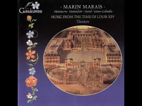 Marais, Hotteterre, Monteclair, Sainte-Colombe & Co. - Music from the time of Louis XIV - [Tientos]