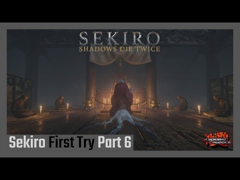Aris Plays Sekiro: Shadows Die Twice - First Try [Part 6]
