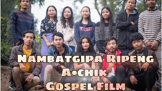 Nambatgipa Ripeng  2021 New A•chik Gospel Film  