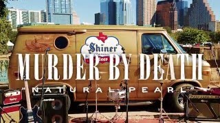 Shiner Van Sessions: Murder By Death - Natural Pearl