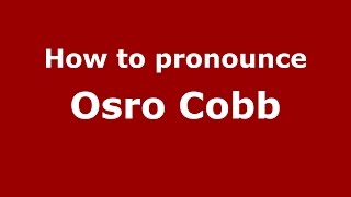 How to pronounce Osro Cobb