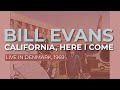 Bill Evans - California, Here I Come (Live in Denmark, 1969) (Official Audio)