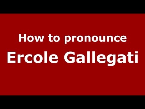 How to pronounce Ercole Gallegati (Italian/Italy)  - PronounceNames.com