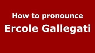 How to pronounce Ercole Gallegati