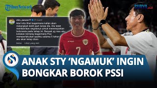 BOROK PSSI Ingin Dibongkar Anak Shin Tae-yong! Emosi Meledak-ledak Lihat Ayahnya Dipermalukan