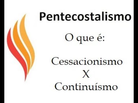 Cessacionismo X Continuísmo l Pentecostalismo