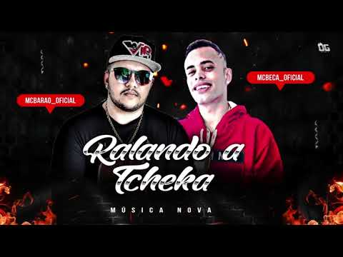 MC BARÃO E MC BECA - RALANDO A TCHEKA - MÚSICA NOVA