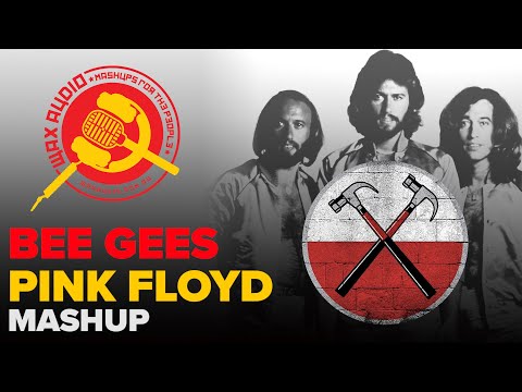 Stayin' Alive In The Wall (Pink Floyd + Bee Gees Mashup) by Wax Audio