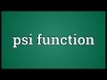 Psi function Meaning 