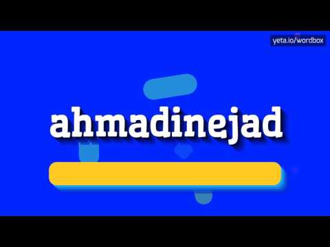 AHMADINEJAD - HOW TO PRONOUNCE IT!?