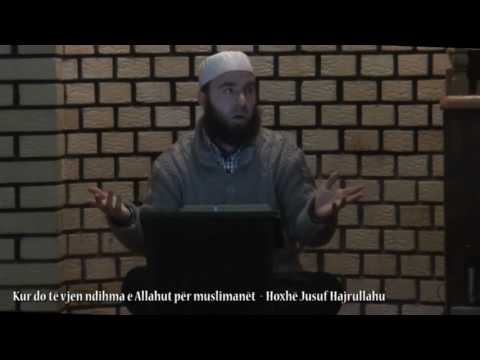 Kur do të vjen ndihma e Allahut për muslimanët - Hoxhë Jusuf Hajrullahu