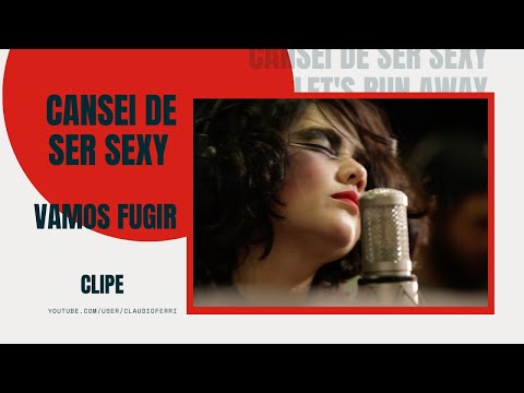 CANSEI DE SER SEXY - Vamos Fugir