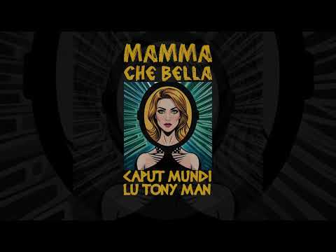 MAMMA CHE BELLA - Caput Mundi Feat. Lu Tony Man