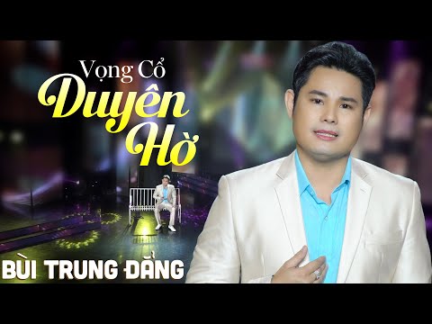 Vọng Cổ Duyên Hờ - Bùi Trung Đẳng | Tân Cổ Hiện Đại Hay Nhất