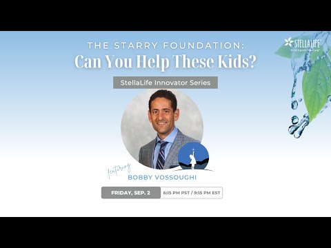 StellaLife Innovator Series - Bobby Vossoughi - Founder of The Starry Foundation