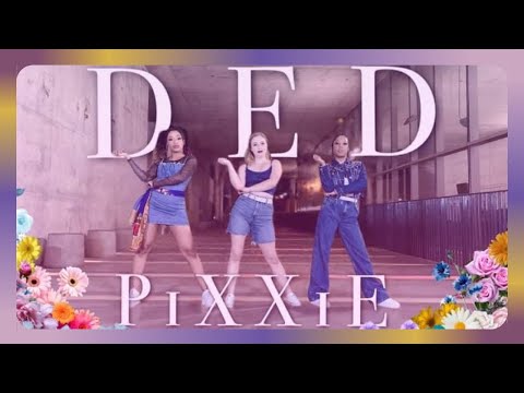 [TPOP DANCE COVER] PiXXie - DED เด็ด