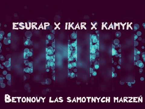 Esurap x Ikar x Kamyk - Betonowy las samotnych marzeń (prod.Khronos)