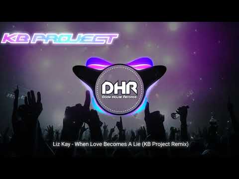 Liz Kay - When Love Becomes A Lie (KB Project Remix) - DHR