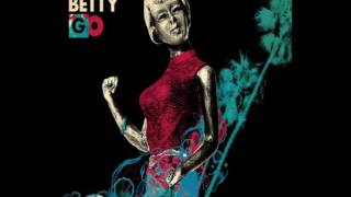 Go Betty Go - Where I Sleep