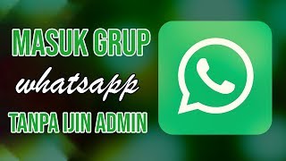 Cara Masuk Grup Whatsapp Luar Negeri Tanpa Perlu Izin Admin