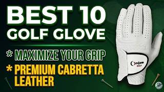 Best 10 Golf Gloves 2026: Ultimate Grip & Performance Review!