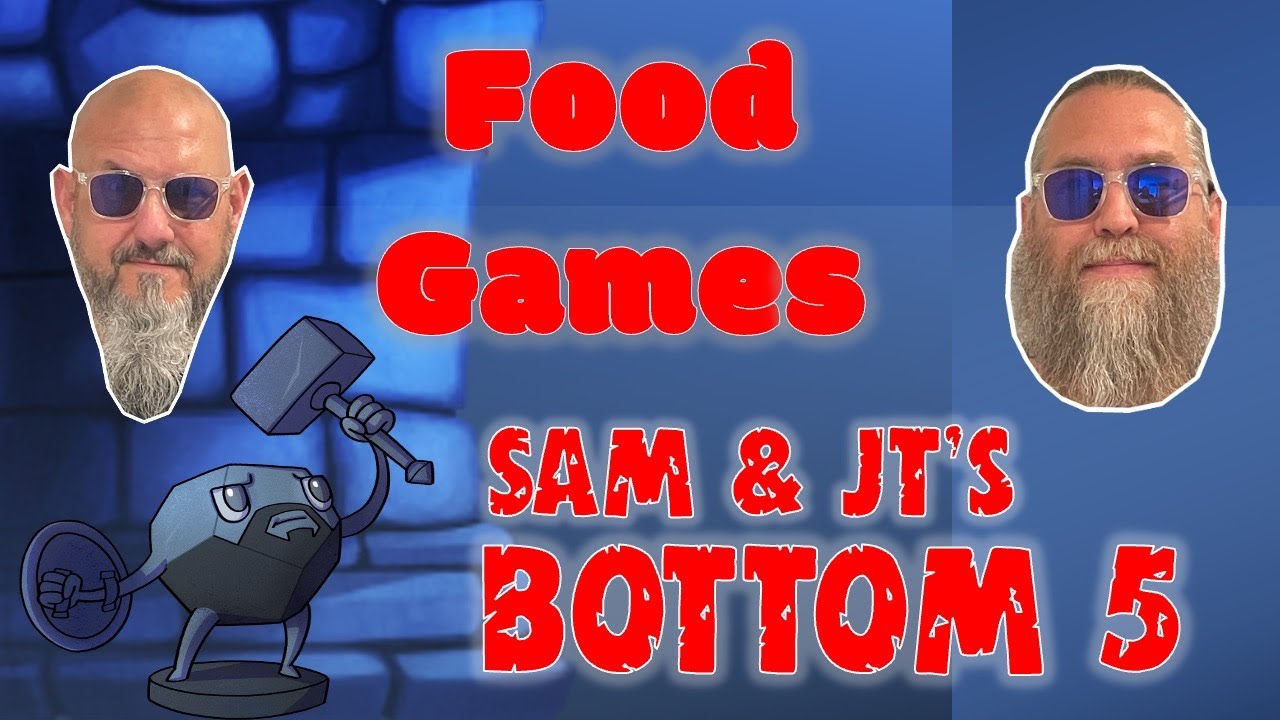 Sam & JT's Bottom 5 Food Games