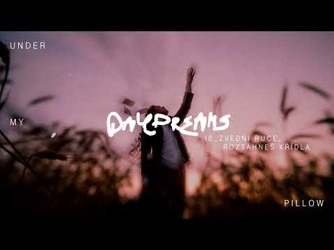 under my pillow - zvedni ruce, roztáhneš křídla